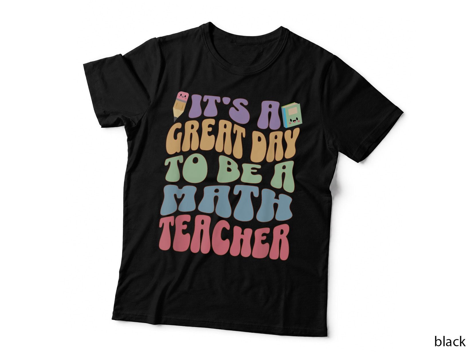 Great Day to Be a Math Teacher First Day Back to School Team T-Shirt