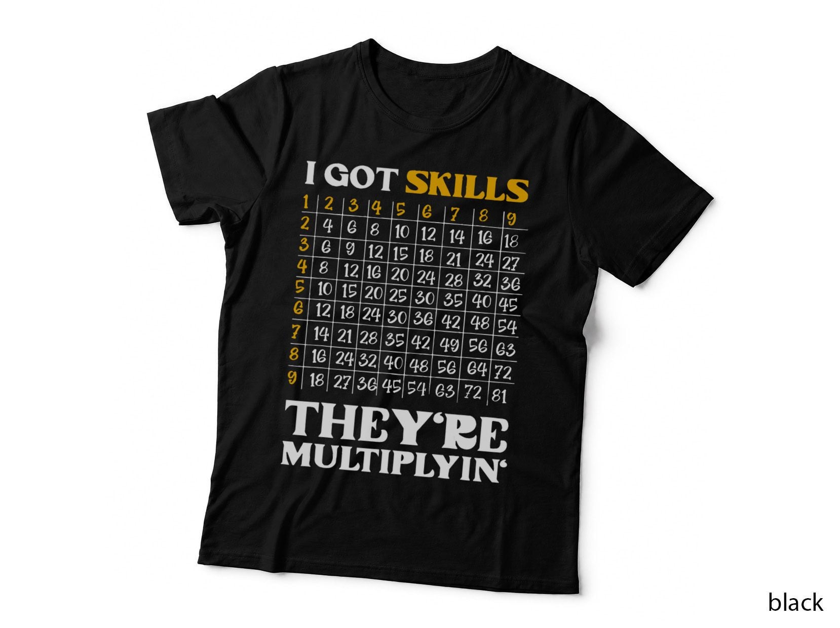 I Got Skills They're Multiplying Funny Math Teacher Students T-Shirt