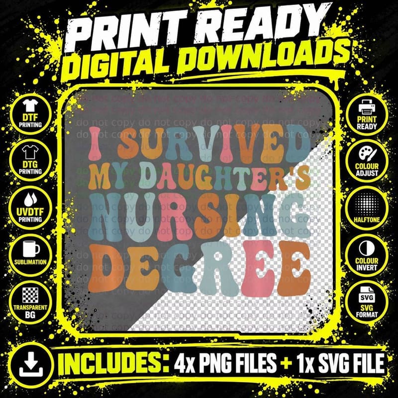 I Survived My Daughters Nursing Degree Nurse Master Png SVG Digital Bundle