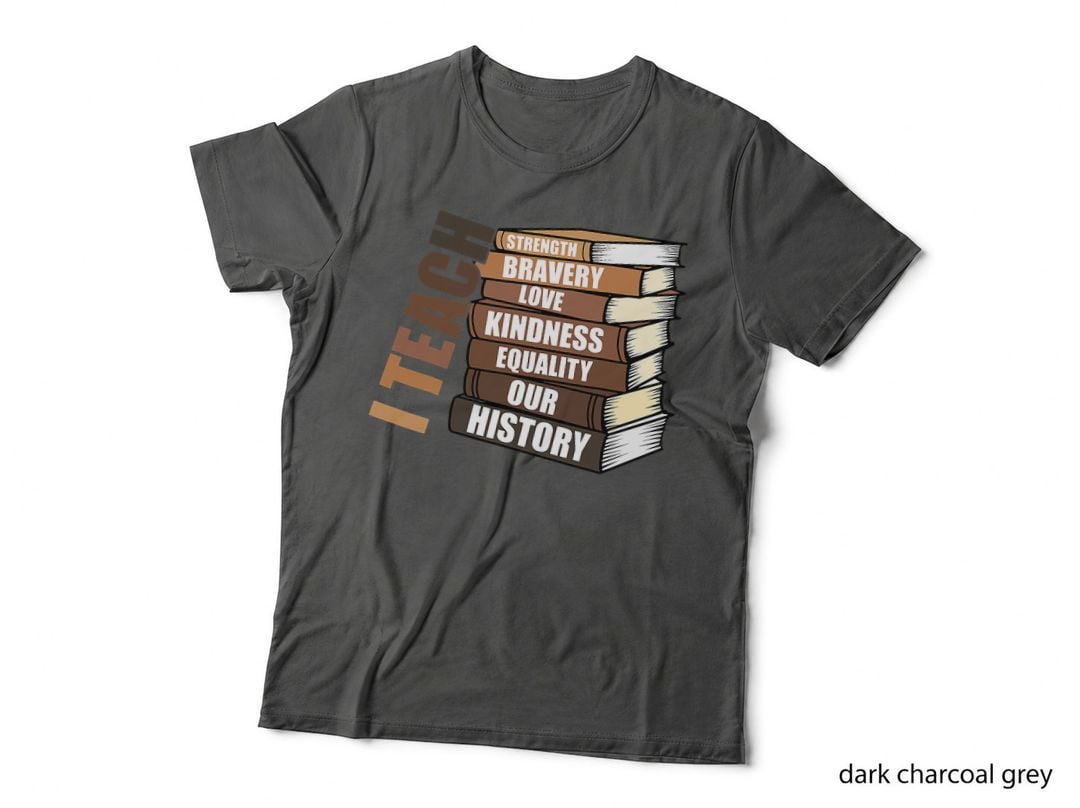 I Teach Our History Teacher Black History Month Melanin T-Shirt