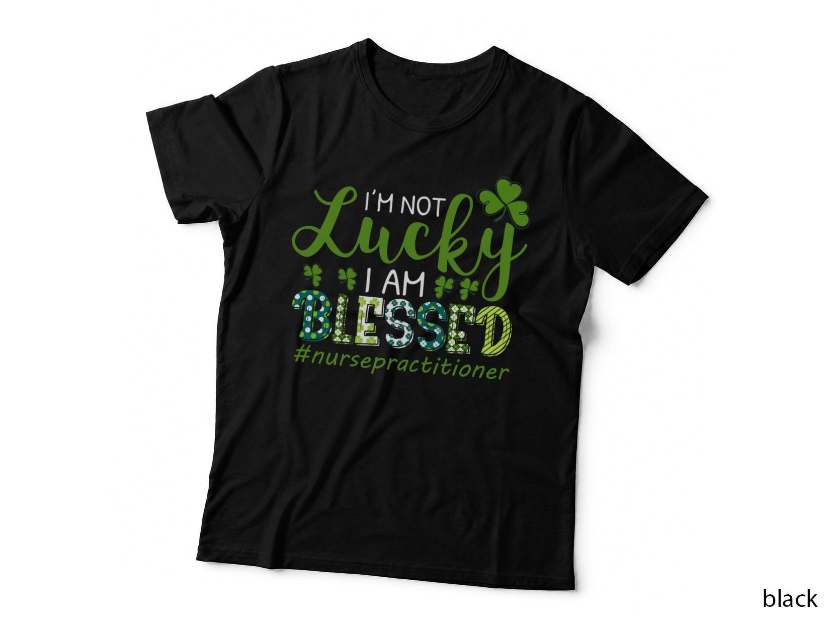 I'm Not Lucky I Am Blessed Nurse Rn & Lpn St Patricks Day T-Shirt