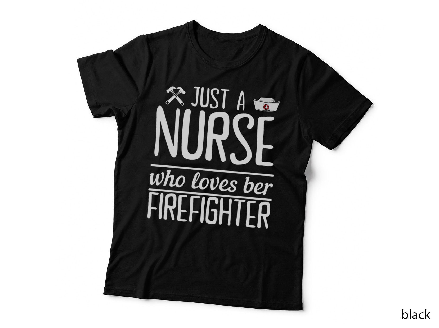 Just a Nurse Who Loves Her Firefighter Funny T-Shirt