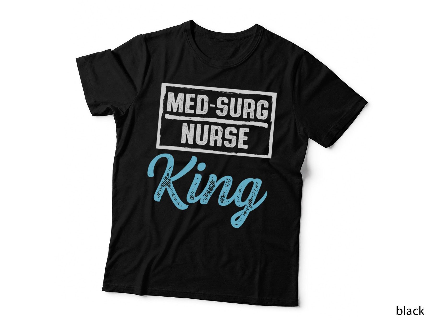 Med Surg Nurse King Medical Surgical Nursing RN T-Shirt