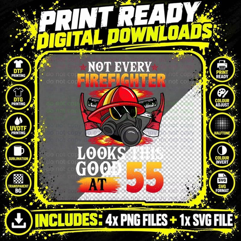 Not Every Firefighter Looks This Good at 55 Birthday Png SVG Digital Bundle