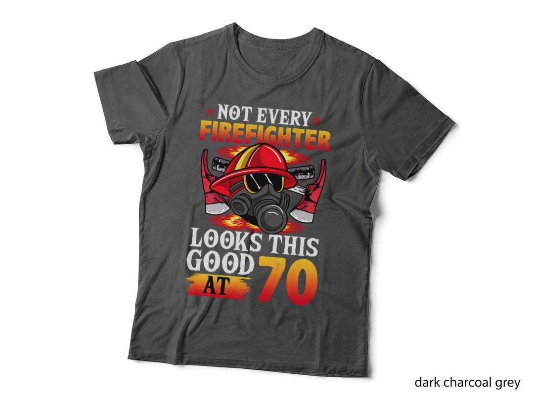 Not Every Firefighter Looks This Good at 70 Birthday Novelty T-Shirt