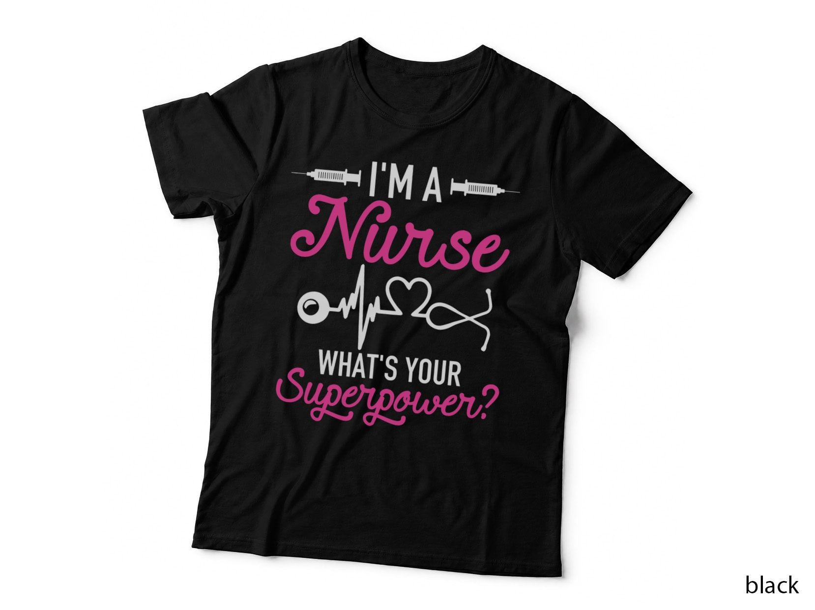 Nurse Rn Life I'm a Nurse What's Your Superpower T-Shirt