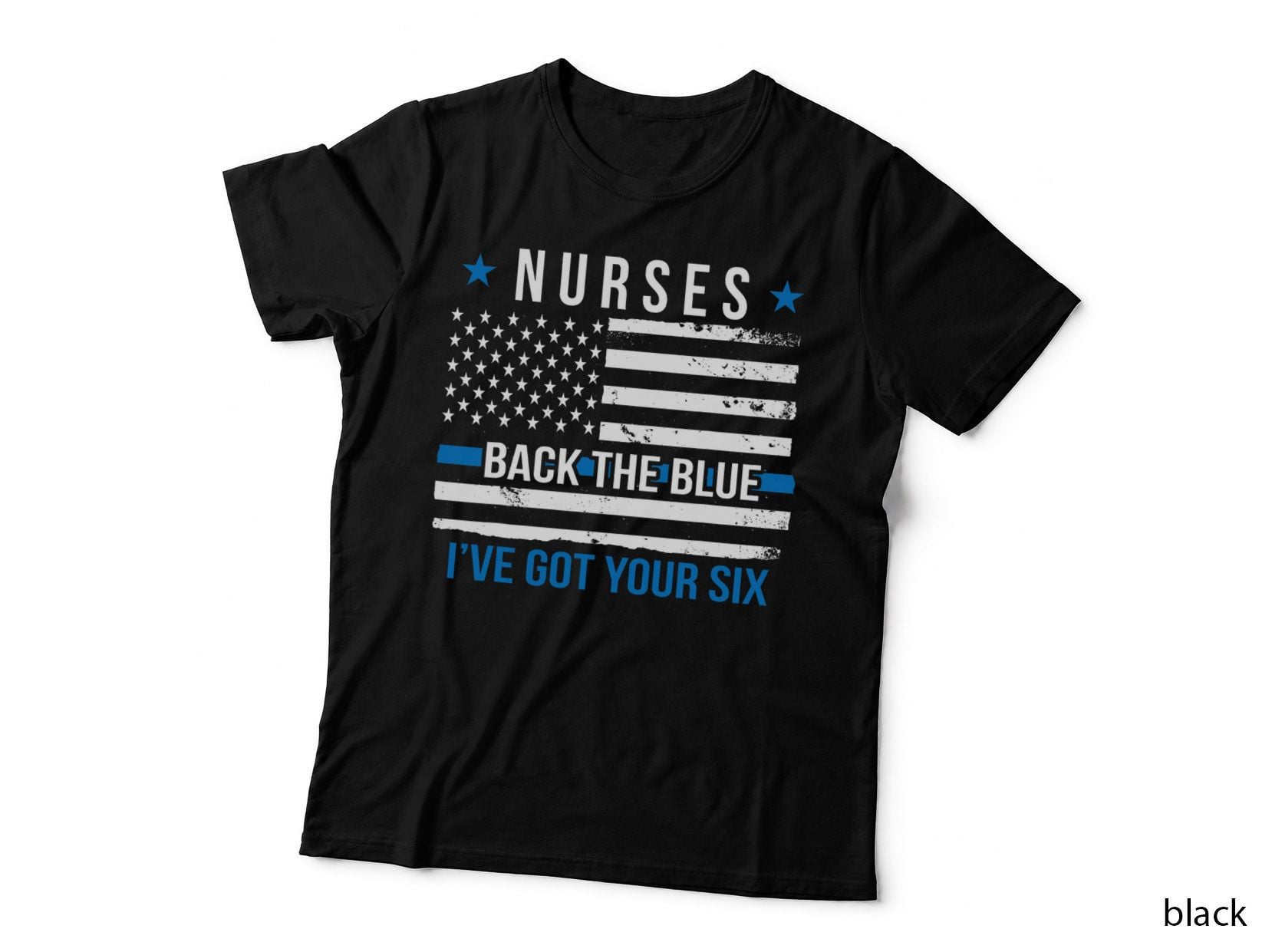 Nurses Back the Blue I've Got Your Six Police Support Nurse T-Shirt