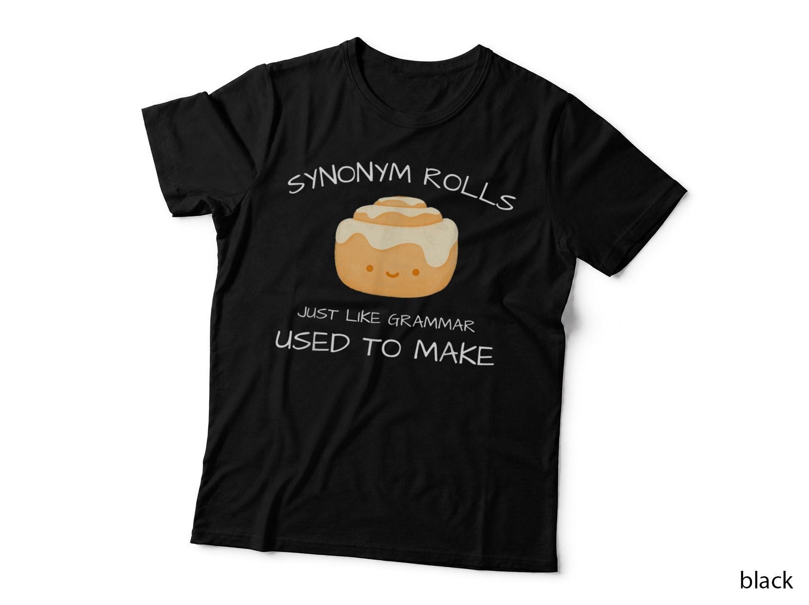 Synonym Rolls Just Like Grammar Used to Make English Teacher, Work Gift T-Shirt
