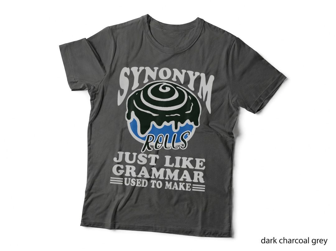 Synonym Rolls Just Like Grammar Used to Make Funny Teacher T-Shirt