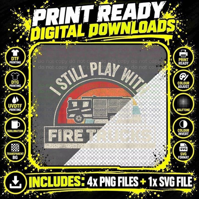 Vintage Retro I Still Play with Fire Trucks Firefighter Png SVG Digital Bundle