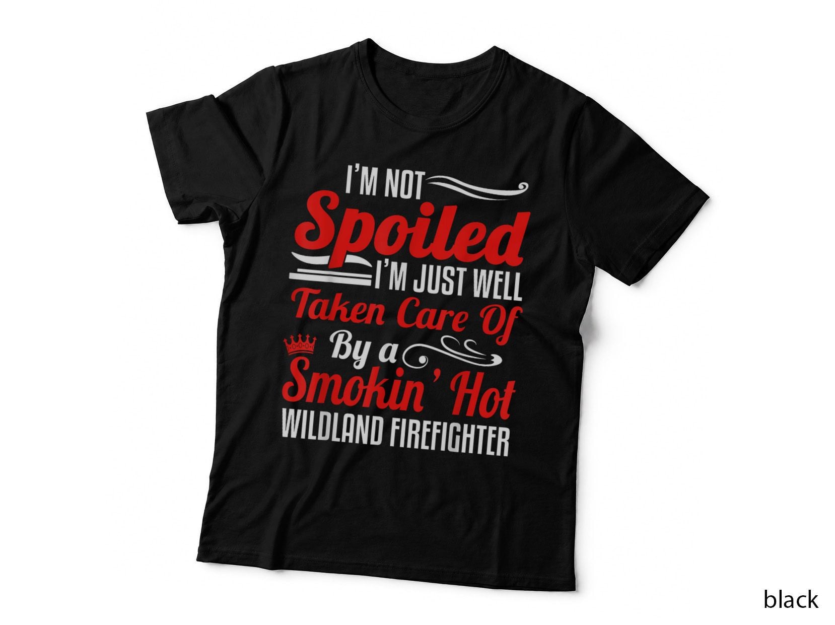 Wildland Firefighter Smokejumper Wife - I'm Not Spoiled T-Shirt
