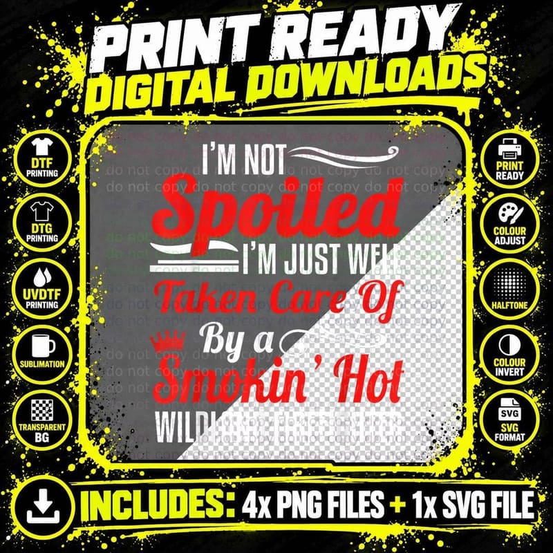 Wildland Firefighter Smokejumper Wife - I'm Not Spoiled Png SVG Digital Bundle