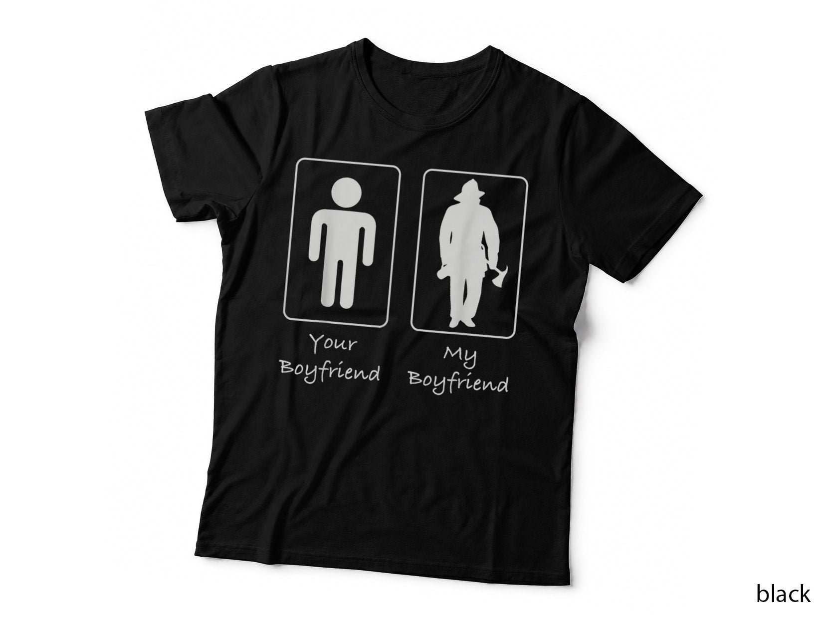 Your Boyfriend My Boyfriend Fireman Firefighter T T-Shirt
