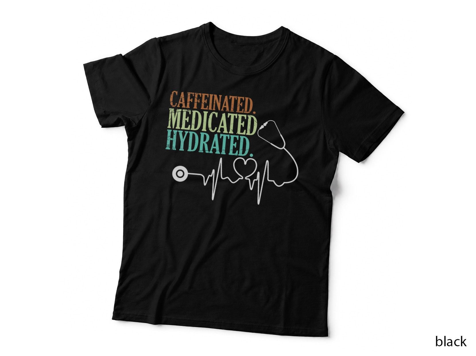 Caffeinated Medicated Hydrated Funny Saying Nurse Teacher T-Shirt
