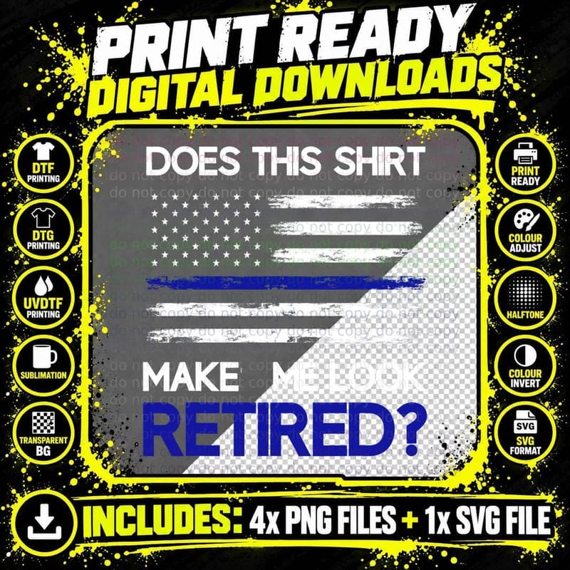 Does This Make Me Look Retired Retirement Cop Police Png SVG Digital Bundle