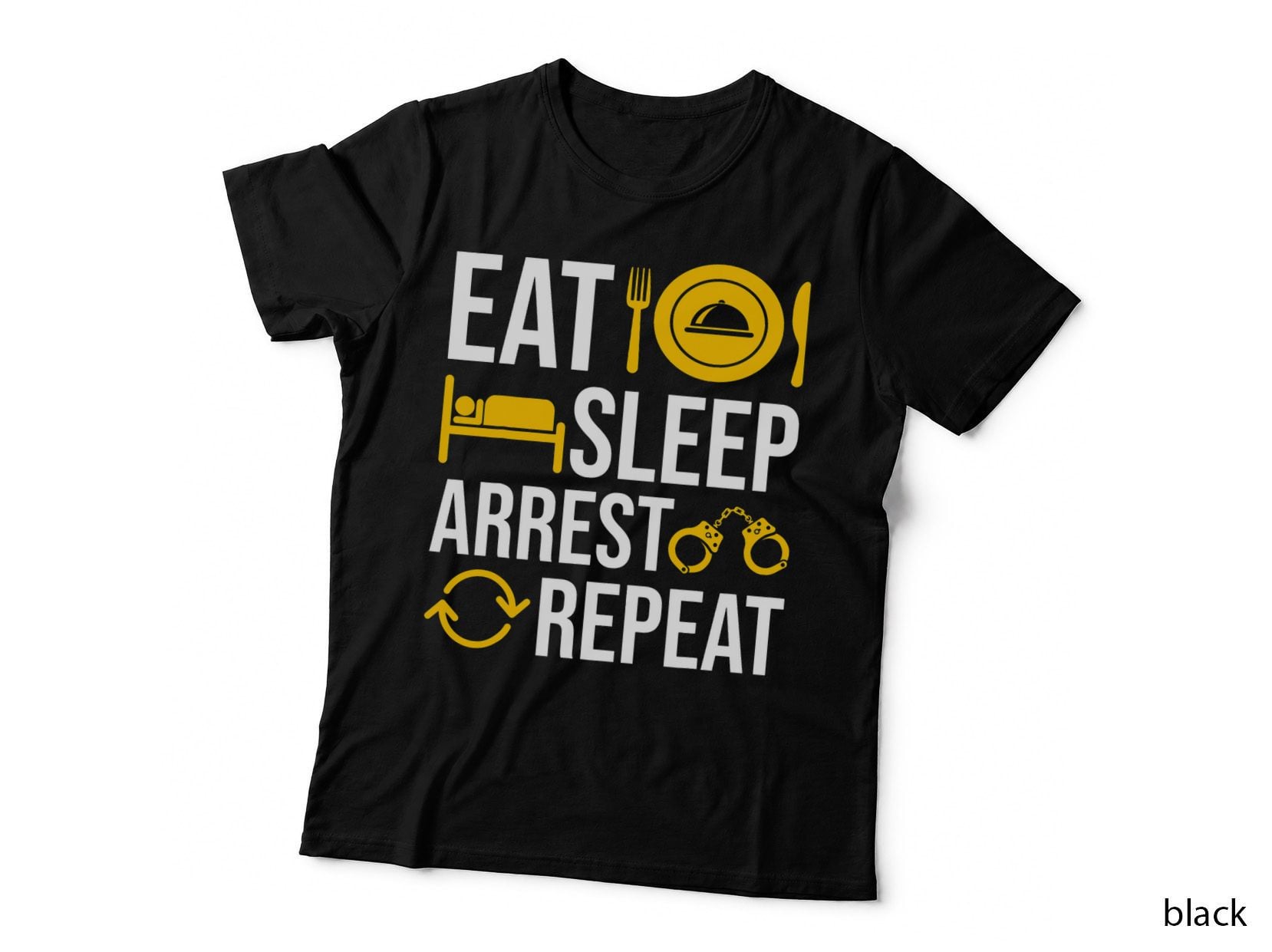 Eat Sleep Arrest Bad People Repeat Officer Police T-Shirt