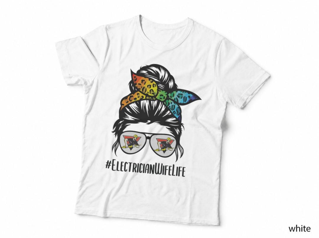 Electrician Wife Life Messy Bun Hair Glasses T-Shirt
