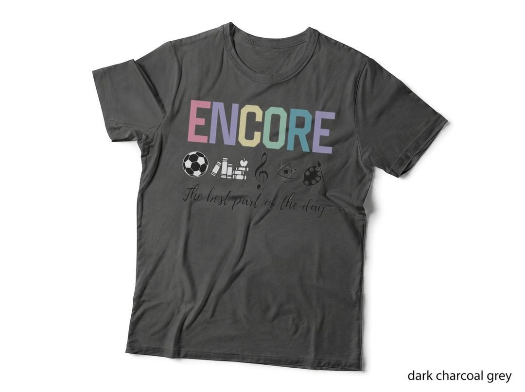 Encore Teacher Team Squad Best Part of the Day Art Music PE T-Shirt