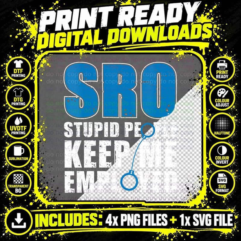 Funny School Police SRO Stupid People Keep Me Employed Png SVG Digital Bundle
