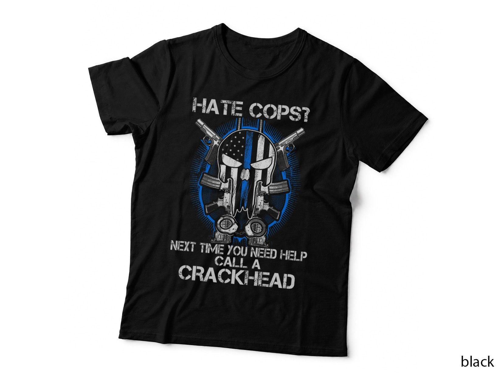 Hate Cops Call a Crackhead Thin Blue Line Police Lives Gift T-Shirt