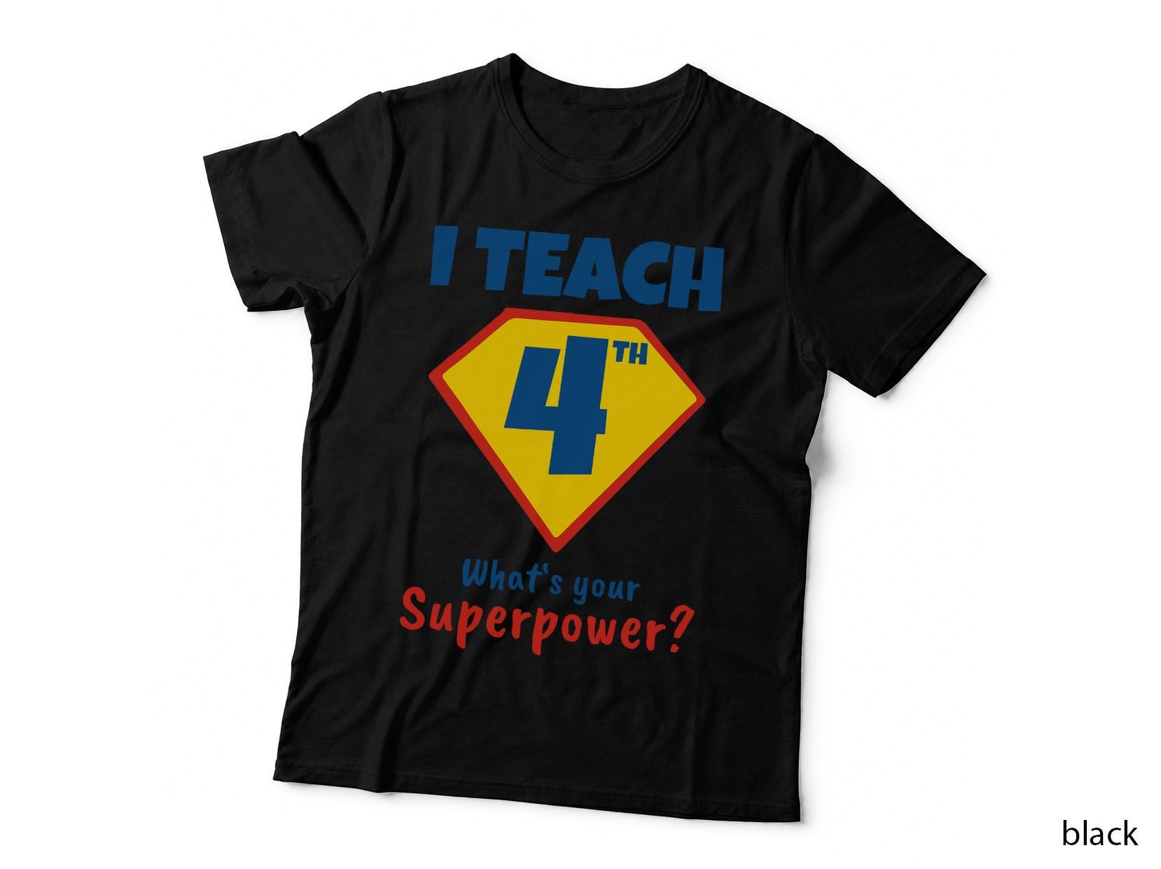 I Teach Fourth Grade What's Your Superpower Teacher T-Shirt