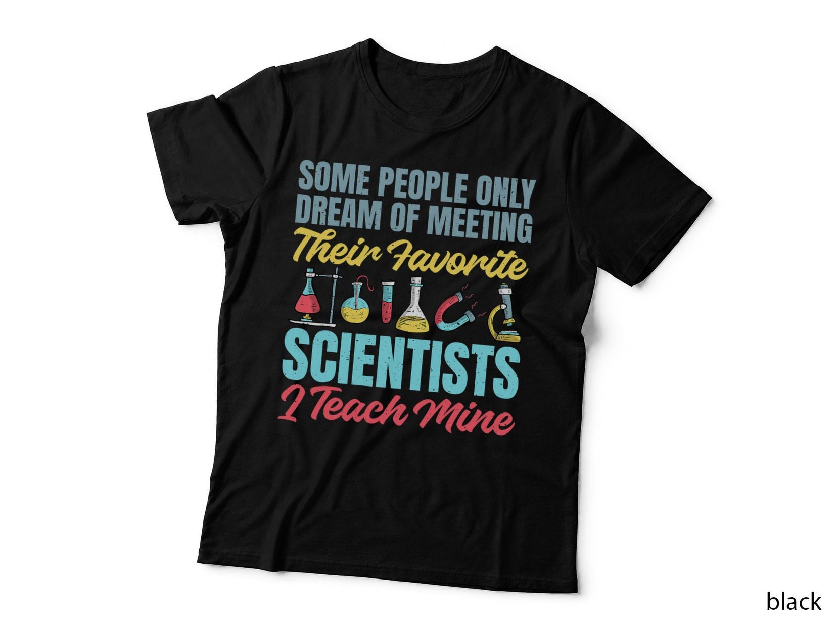 I Teach My Favorite Scientists Science Teacher T-Shirt