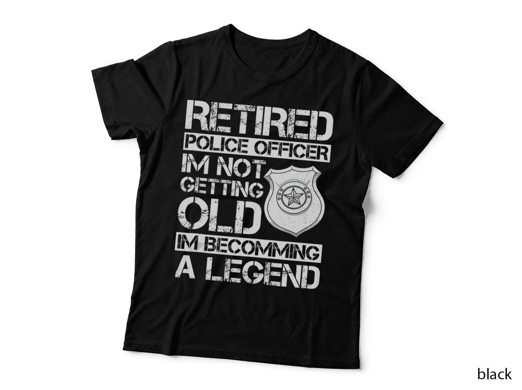 I'm Not Getting Old Retired Police Officer T-Shirt, Law Enforcement Tee