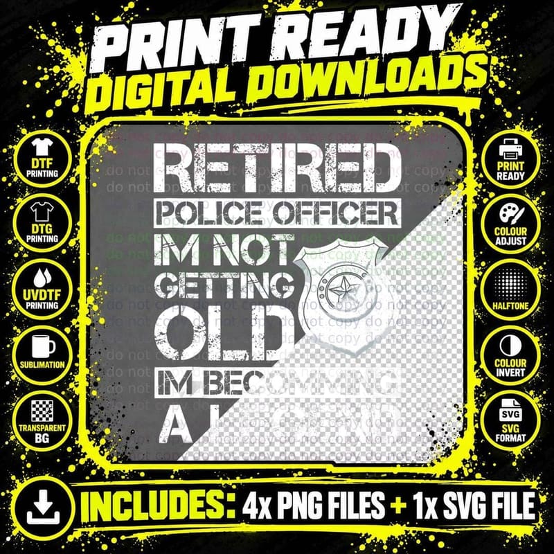 I'm Not Getting Old Retired Police Officer T-Shirt Png SVG Digital Bundle