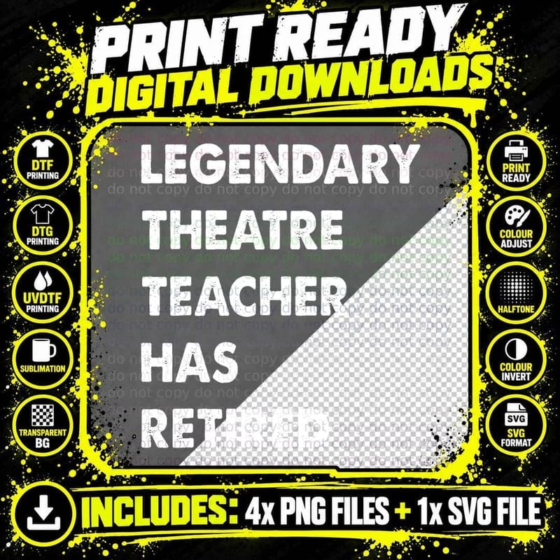 Legendary Theatre Teacher Has Retired T-Shirt Png SVG Digital Bundle