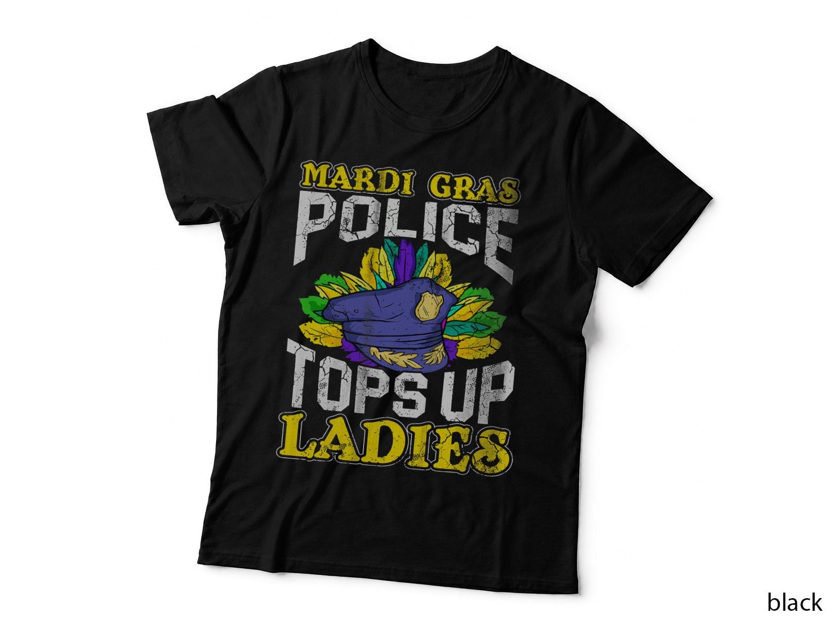 Mardi Gras Police Funny Quotes Tops up Ladies Humor T-Shirt