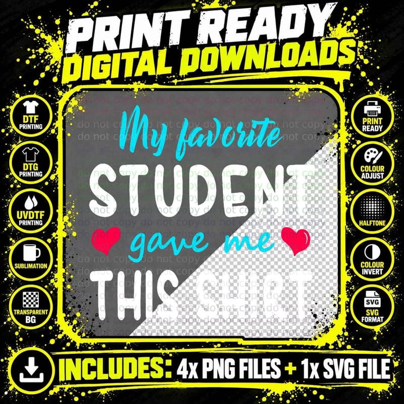 My Favorite Student Gave Me This Teacher Gift T T-Shirt Png SVG Digital Bundle