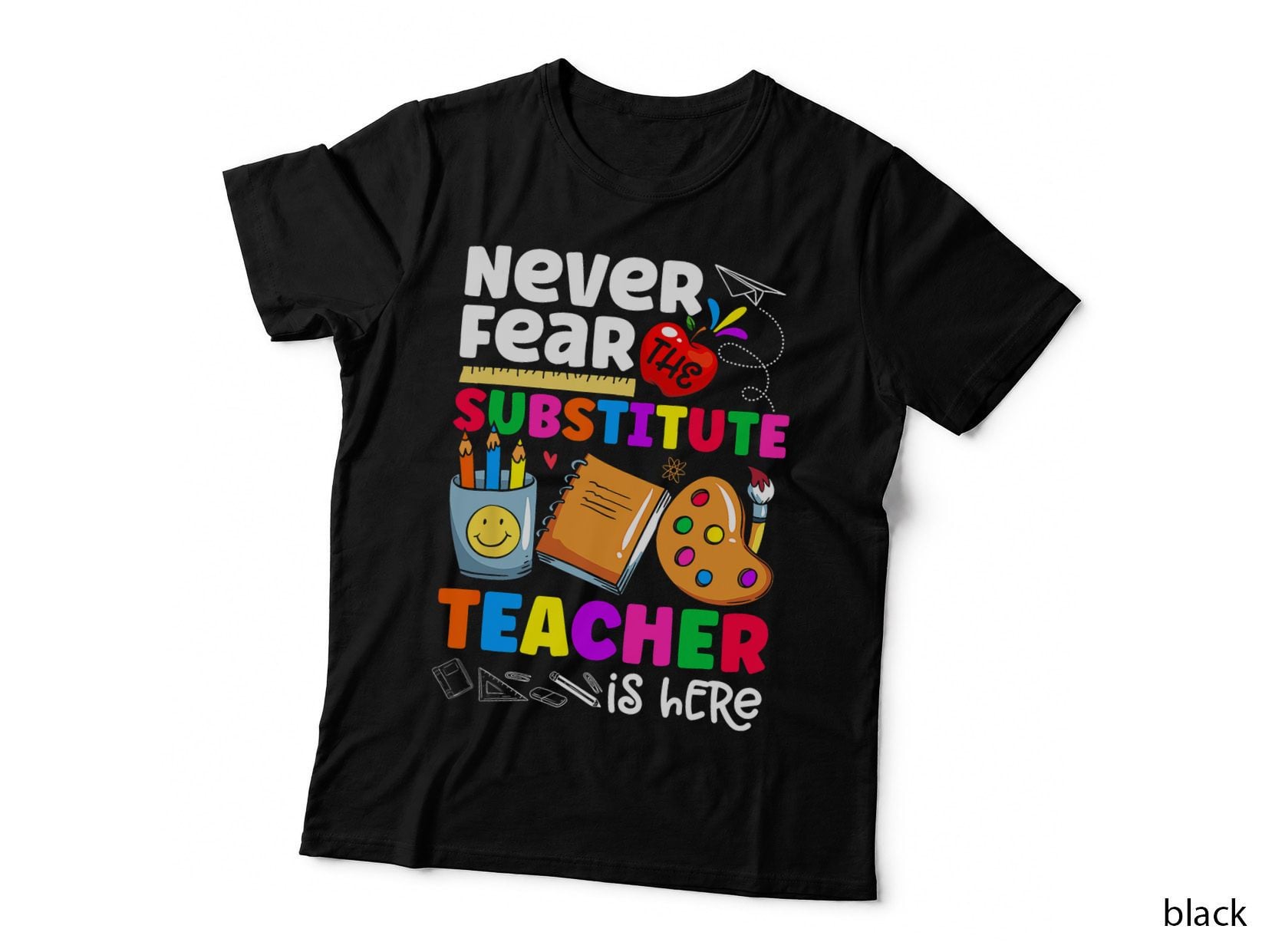 Never Fear Substitute Teacher Is Here Teacher T-Shirt