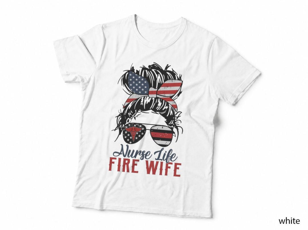Nurse Life Fire Wife Firefighter's Wife Messy Bun Hair T-Shirt
