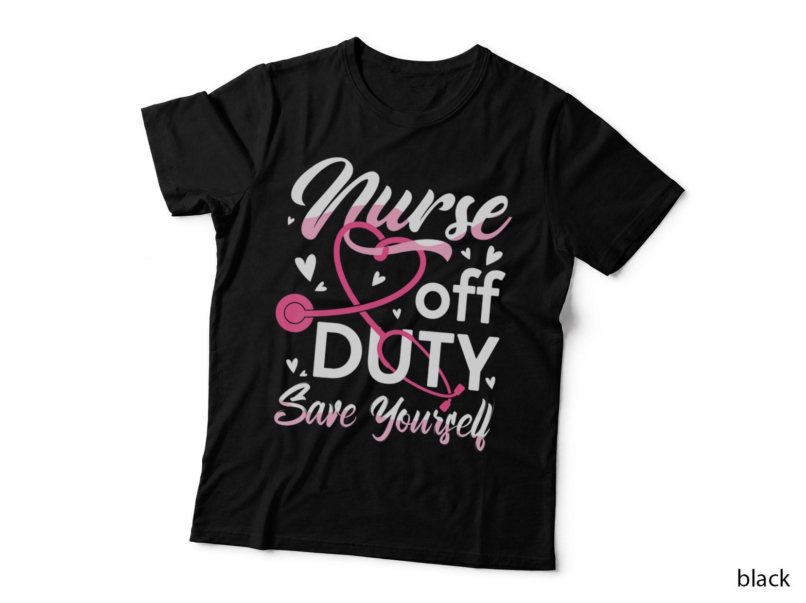 Nursing Retirement - Nurse off Duty Save Yourself, Healthcare Gift T-Shirt