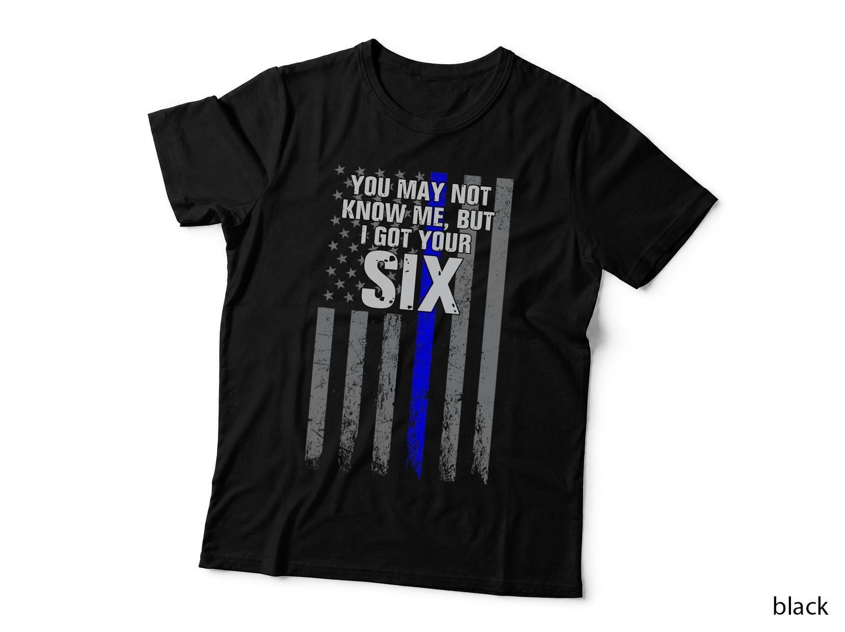 Police Officer You May Not Know Me but I Got Your Six T-Shirt