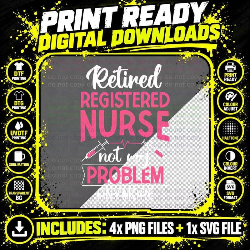 Retired Registered Nurse Not My Problem Anymore RN Nurse Png SVG Digital Bundle