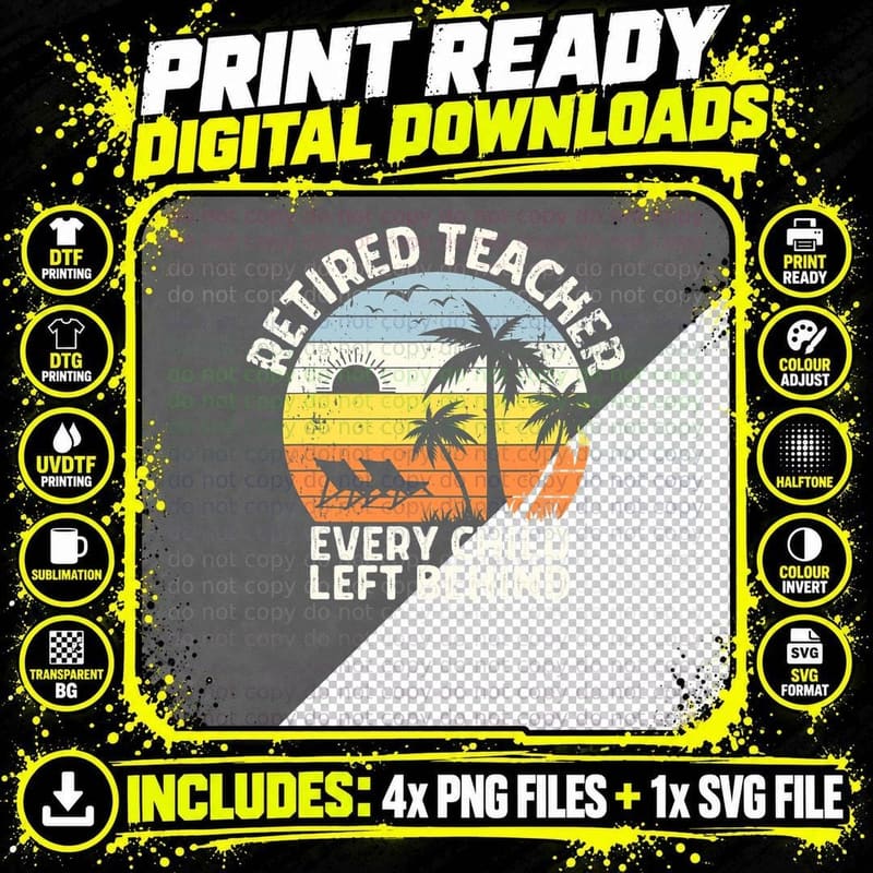Retired Teacher Every Child Left Behind Retirement Png SVG Digital Bundle