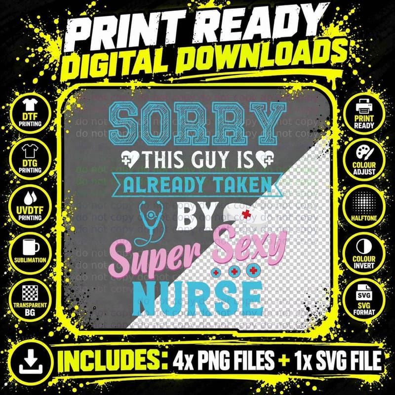 Sorry This Guy Is Already Taken by Super Sexy Nurse Png SVG Digital Bundle