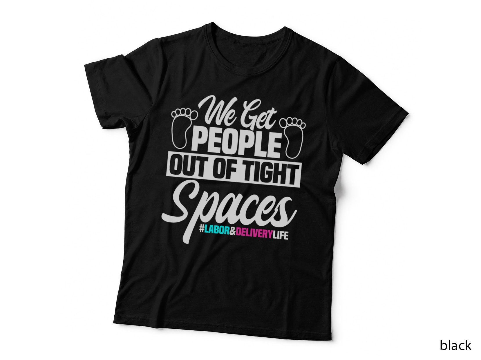 We Get People Out of Tight Spaces Labor and Delivery Nurse T-Shirt