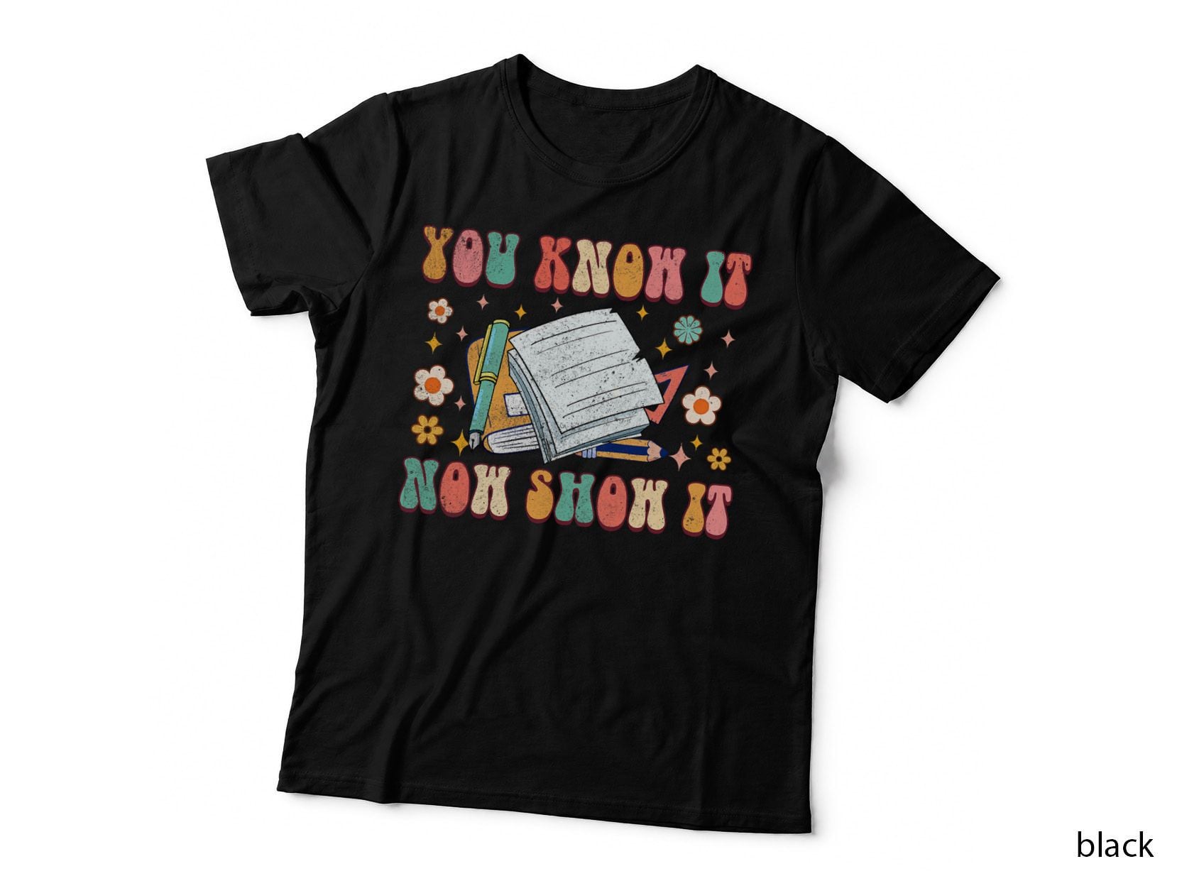 You Know It Now Show It Groovy Test Day Teacher Teaching T-Shirt