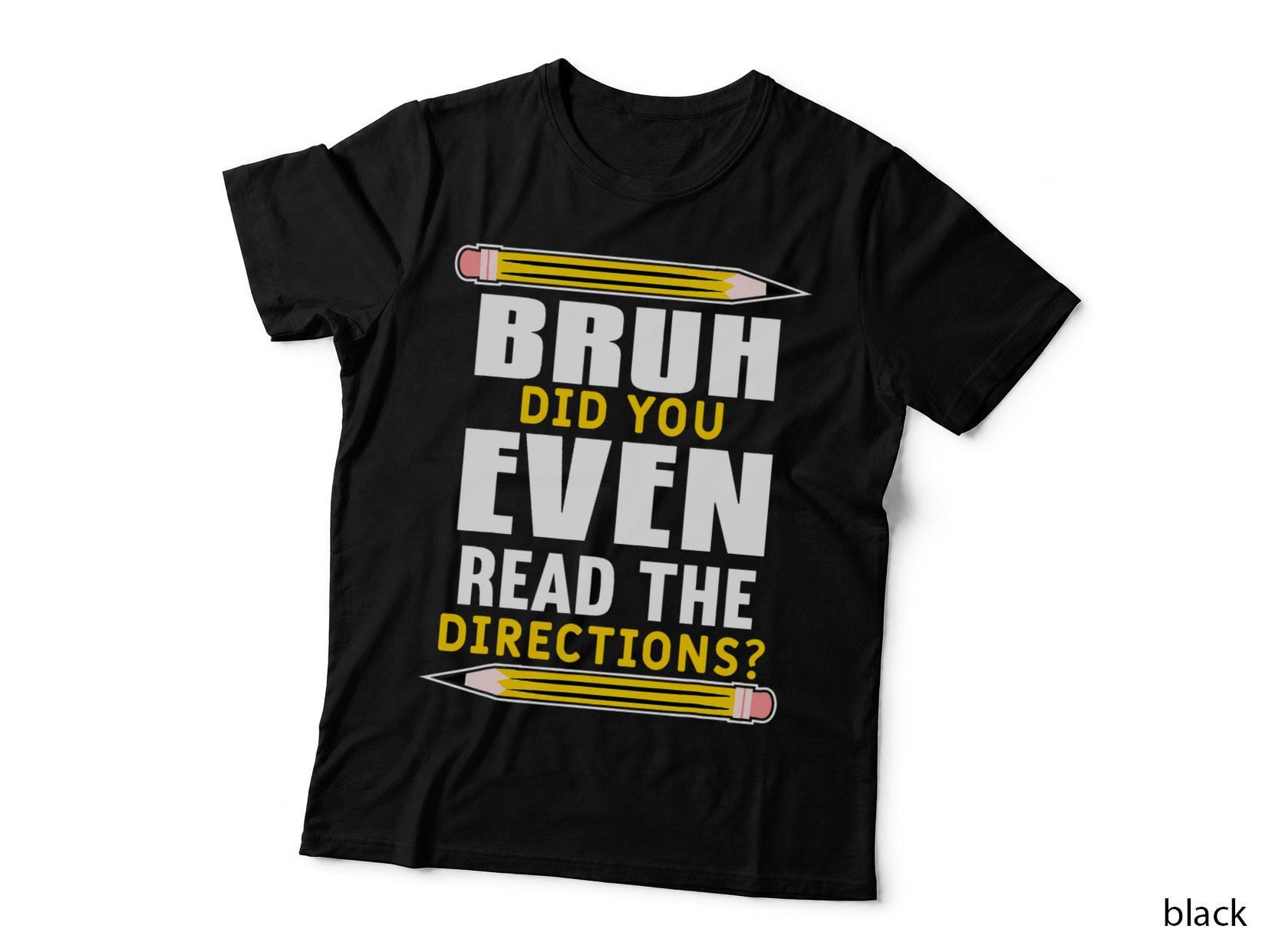 Bruh Did You Even Read the Directions Funny Teacher Teaching T-Shirt