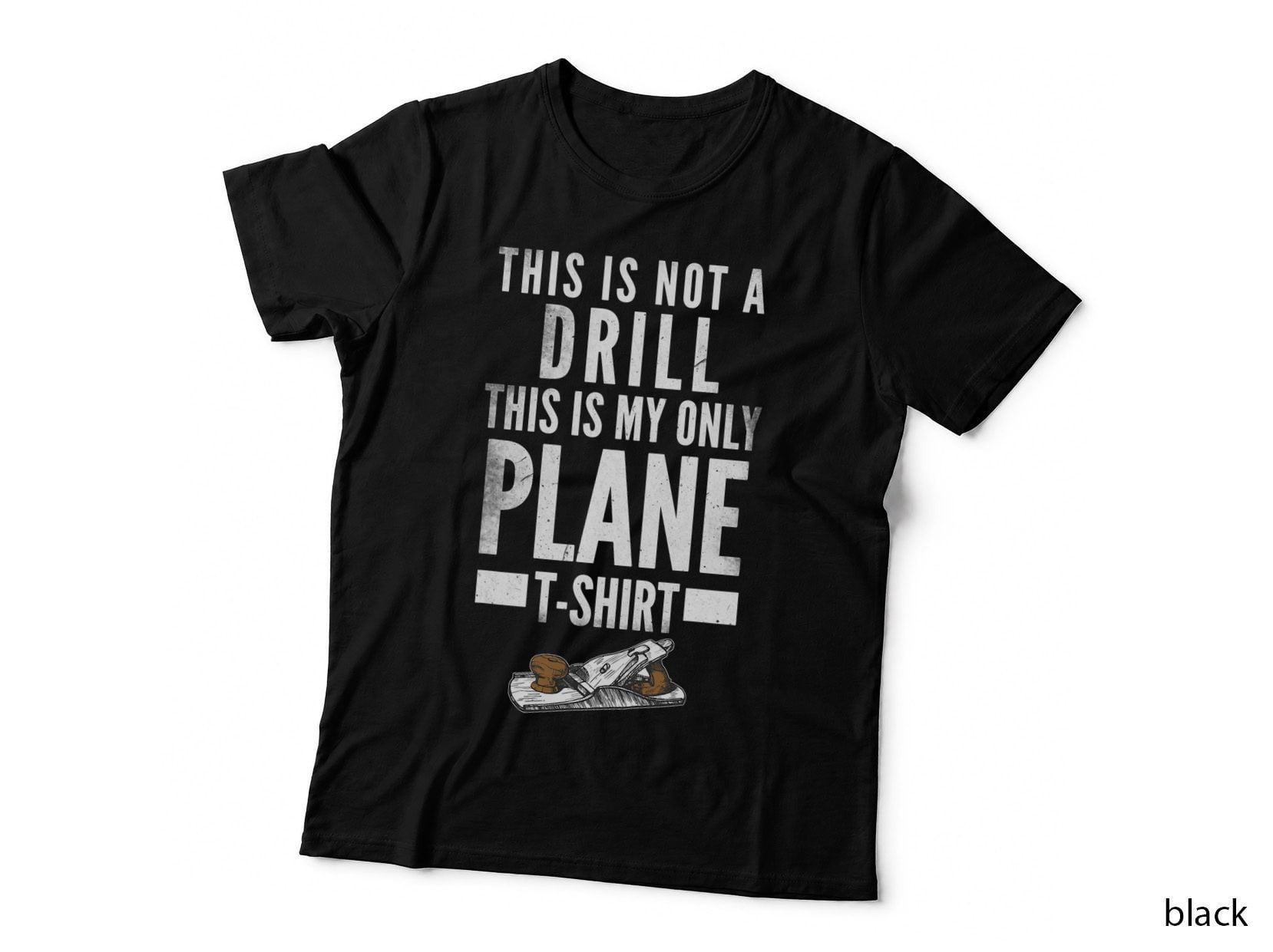 Carpenter DIY This Is Not a Drill This Is My Only Plane T-Shirt