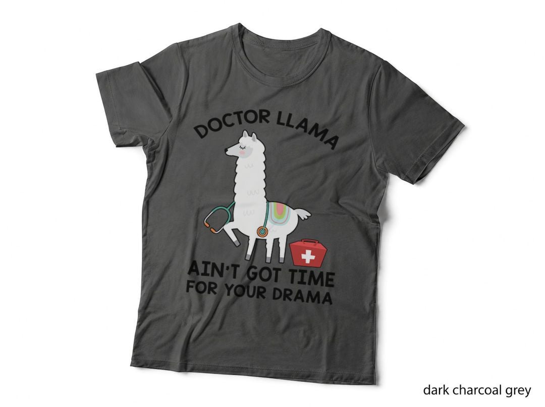 Doctor Llama Ain't Got Time for Your Drama T-Shirt