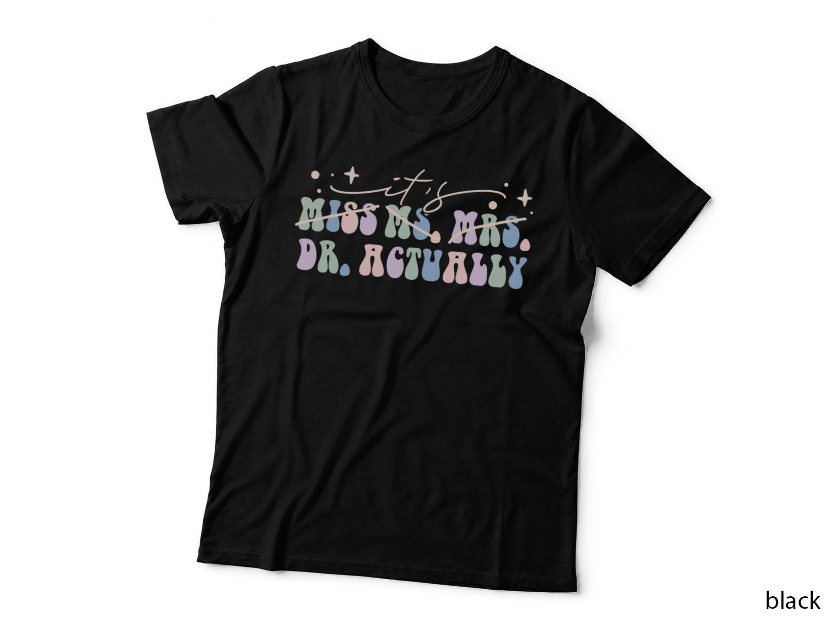 Doctor of Education Edd It's Miss Ms Mrs Dr Actually Doctor T-Shirt