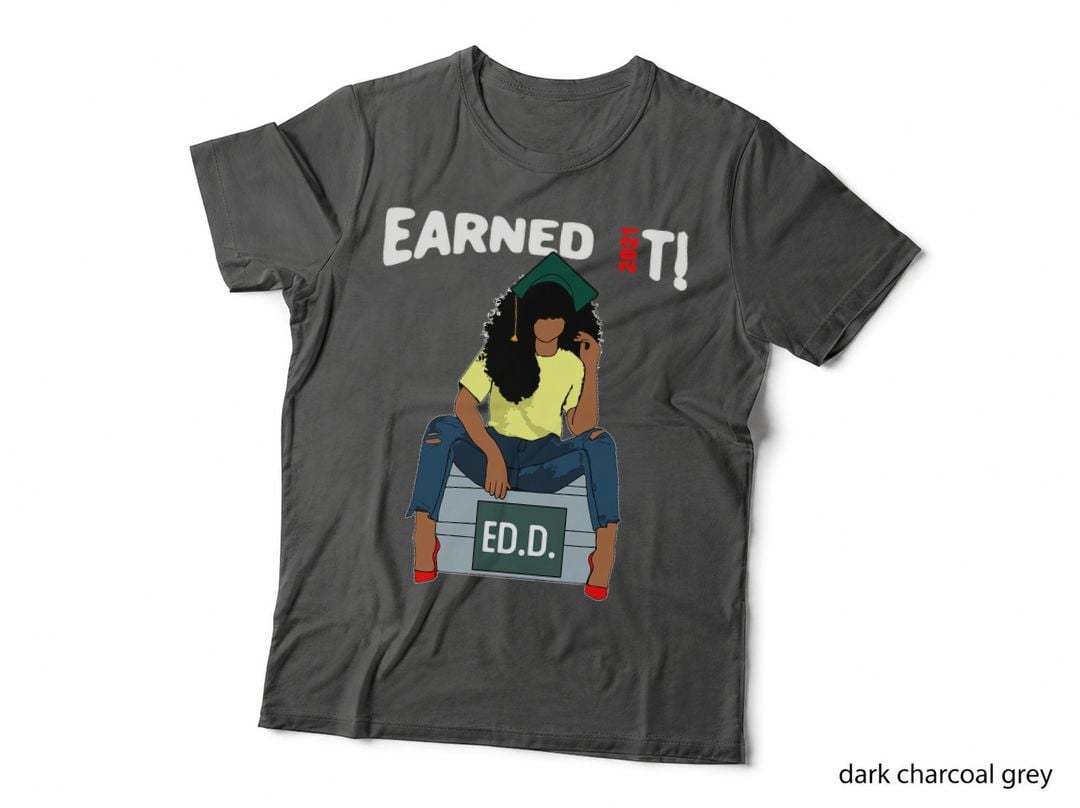 Earned It Doctor of Education Ed.d. Doctorate Black Grad T-Shirt