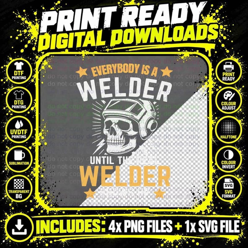 Everybody Is a Welder Until the Real Welder Shows up Png SVG Digital Bundle
