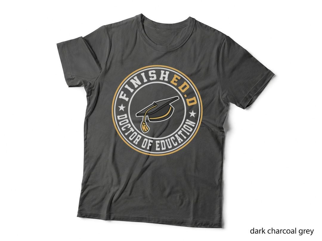 Finished.d Doctor of Education Doctoral Degree T-Shirt