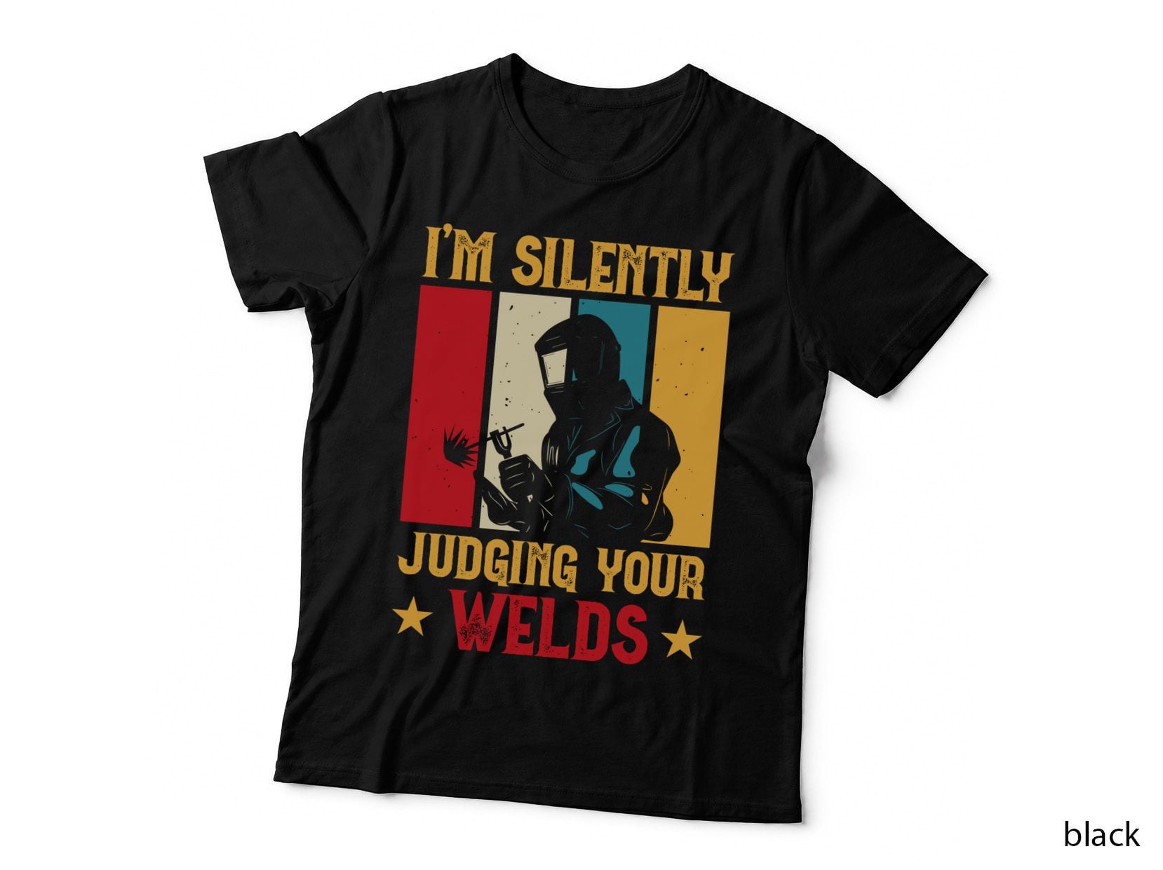 I'm Silently Judging Your Welds Welder T-Shirt, Welder Silhouette with Colorful