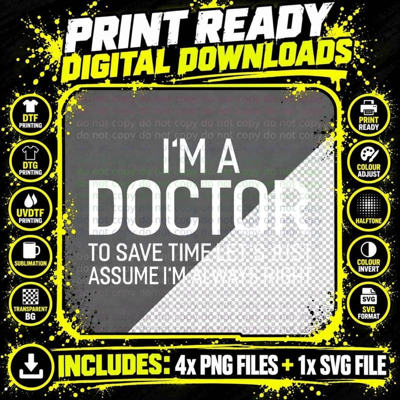 I'm a Doctor Let's Just Assume I'm Always Right T-Shirt Png SVG Digital Bundle