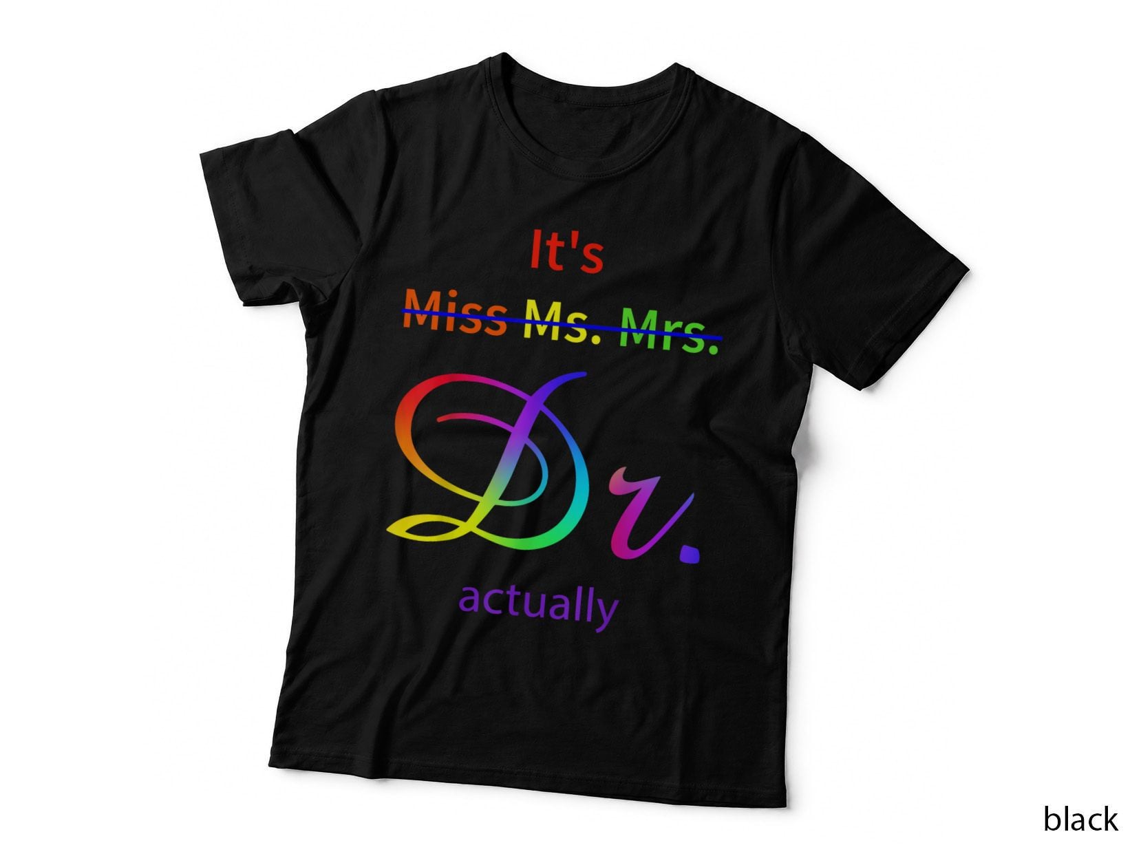 It's Not Miss Ms Mrs It's Dr Actually Doctor T-Shirt